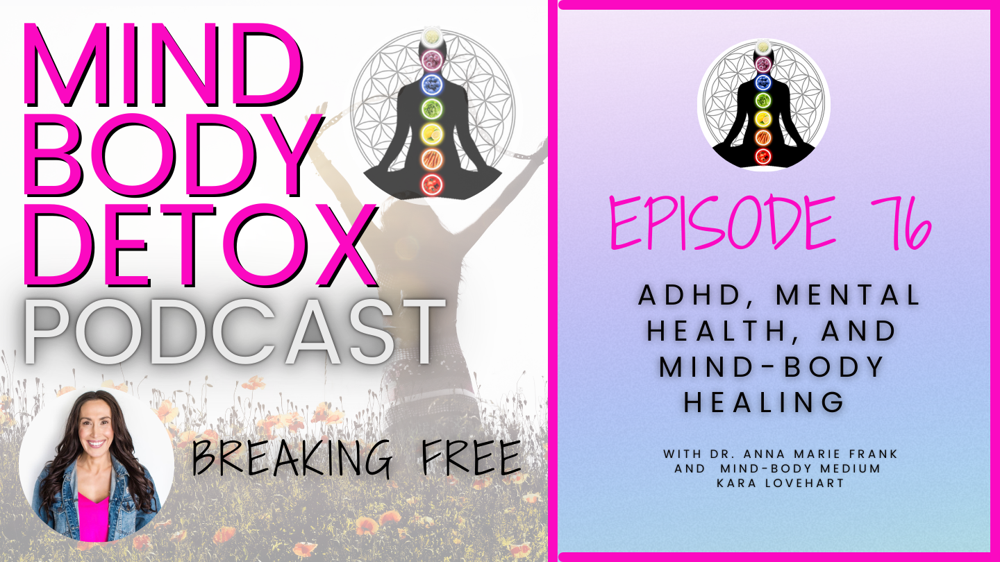 Mind Body Detox Podcast Epsiode Breaking Free - ADHD, Mental Health, and Mind-Body Healing