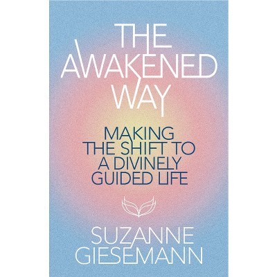 Cover of the book The Awakened Way: Making the Shift to a Divinely Guided Life by Hay House Author Suzanne Giesemann