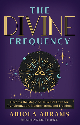 Cover of the book The Divine Frequency by Abiola Abrams with spiritual motifs and subtitle reading Harness the Magic of Universal Laws for Transfrmation, Manifestation, and Freedom